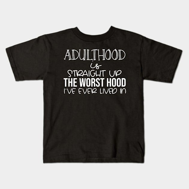 Adulthood Is Straight Kids T-Shirt by wolulas